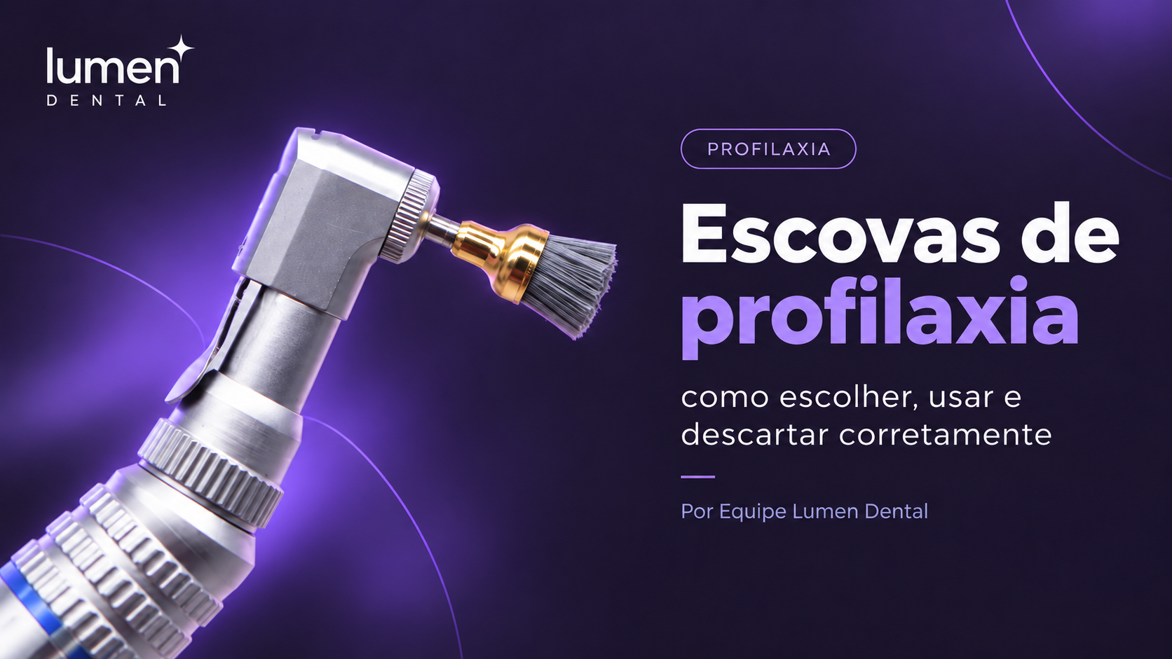 Escovas de profilaxia: como escolher, usar e descartar corretamente